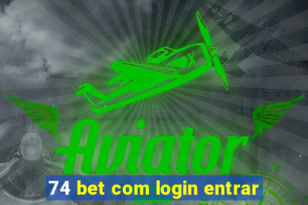 74 bet com login entrar